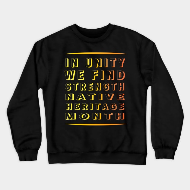 Unity and Strength: Native Heritage Month" Apparel and Accessories Crewneck Sweatshirt by EKSU17